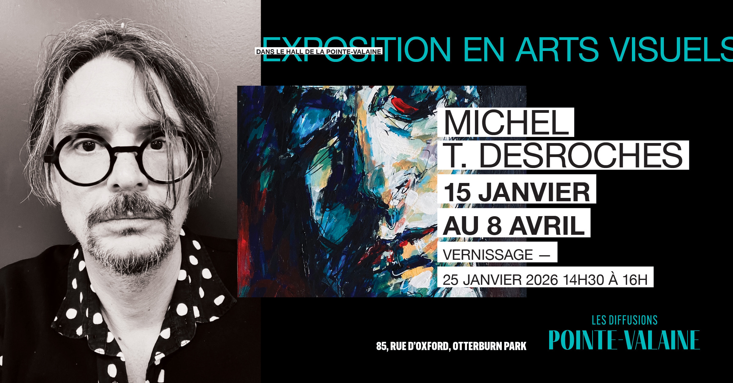 Affiche d'exposition avec, à gauche, un portrait en noir et blanc d'une personne avec des lunettes, au centre, une peinture abstraite colorée et, à droite, les détails de l'exposition d'arts visuels de Michel T. Desroches, du 15 janvier au 8 avril 2026.